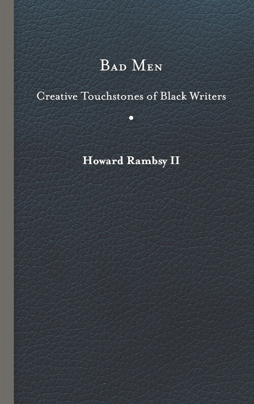 Bad Men: Creative Touchstones of Black Writers (Hardcover)