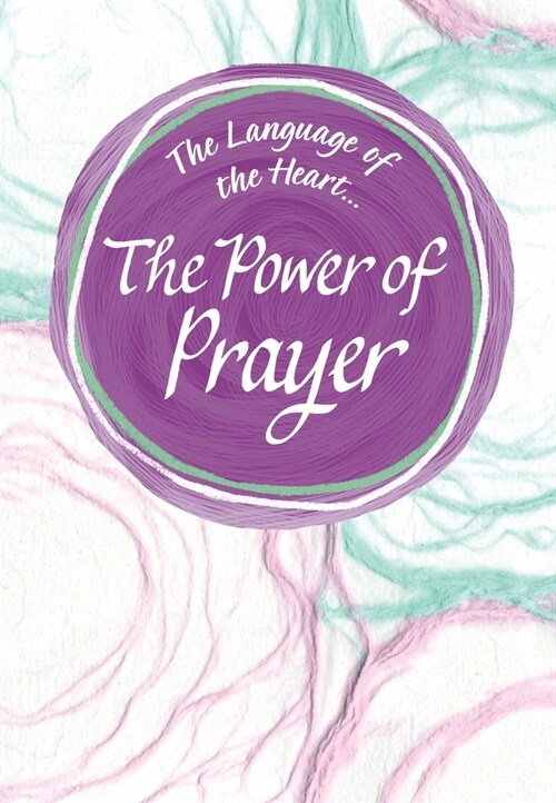 The Language of the Heart... the Power of Prayer (Hardcover)