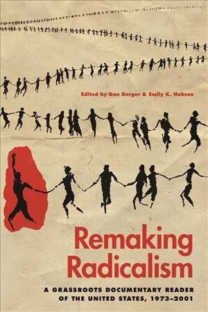 Remaking Radicalism: A Grassroots Documentary Reader of the United States, 1973-2001 (Paperback)