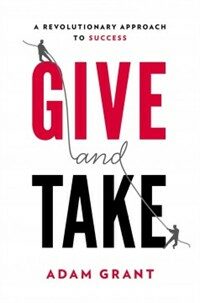 Give and Take: A Revolutionary Approach to Success (Hardcover)