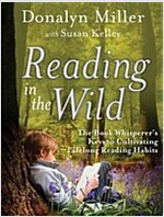 Reading in the Wild: The Book Whisperer's Keys to Cultivating Lifelong Reading Habits (Paperback)