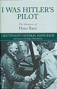 I Was Hitlers Pilot (Hardcover)