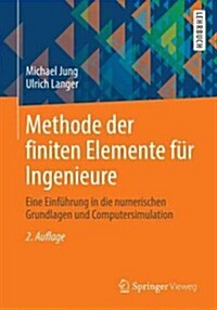 Methode Der Finiten Elemente F? Ingenieure: Eine Einf?rung in Die Numerischen Grundlagen Und Computersimulation (Paperback, 2, 2., Uberarb. U.)