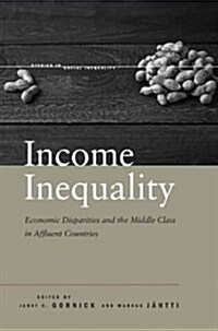 Income Inequality: Economic Disparities and the Middle Class in Affluent Countries (Hardcover)