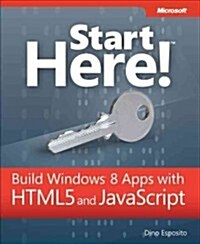 Start Here! Build Windows 8 Apps with HTML5 and JavaScript (Paperback)