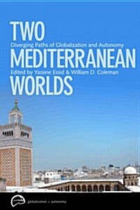 Two Mediterranean Worlds: Diverging Paths of Globalization and Autonomy (Paperback)