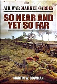 Air War Market Garden Volume 2: So Near and Yet So Far (Hardcover)