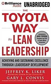 The Toyota Way to Lean Leadership: Achieving and Sustaining Excellence Through Leadership Development (Audio CD, Library)