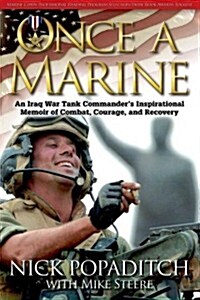 Once a Marine: An Iraq War Tank Commanders Inspirational Memoir of Combat, Courage, and Recovery (Paperback)