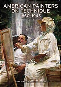 American Painters on Techniqu, 1860-1945 (Hardcover)