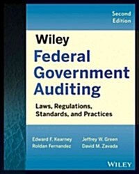 Wiley Federal Government Auditing: Laws, Regulations, Standards, Practices, and Sarbanes-Oxley (Paperback, 2)