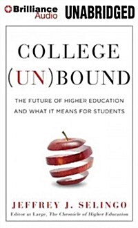 College (Un)Bound: The Future of Higher Education and What It Means for Students (Audio CD)