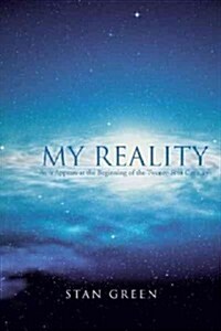 My Reality: As It Appears at the Beginning of the Twenty-First Century (Hardcover)