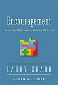 Encouragement: The Unexpected Power of Building Others Up (Paperback)