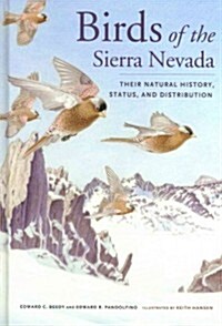Birds of the Sierra Nevada: Their Natural History, Status, and Distribution (Hardcover)