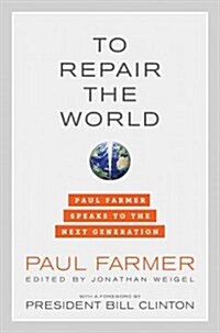 To Repair the World: Paul Farmer Speaks to the Next Generation Volume 29 (Hardcover)