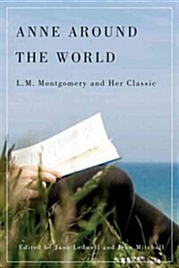 Anne Around the World: L.M. Montgomery and Her Classic (Paperback)