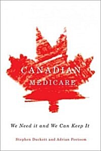 Canadian Medicare: We Need It and We Can Keep It (Paperback)