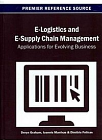 E-Logistics and E-Supply Chain Management: Applications for Evolving Business (Hardcover)