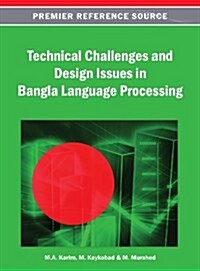 Technical Challenges and Design Issues in Bangla Language Processing (Hardcover)