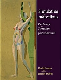 Simulating the Marvellous : Psychology - Surrealism - Postmodernism (Hardcover)