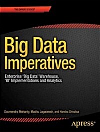 Big Data Imperatives: Enterprise Big Data Warehouse, Bi Implementations and Analytics (Paperback)