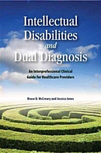 Intellectual Disabilities and Dual Diagnosis, 175: An Interprofessional Clinical Guide for Healthcare Providers (Paperback)