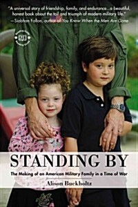 Standing by: The Making of an American Military Family in a Time of War (Paperback)