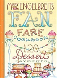 120 Dessert Recipe Favorites: Mary Engelbreits Fan Fare Cookbook (Hardcover)