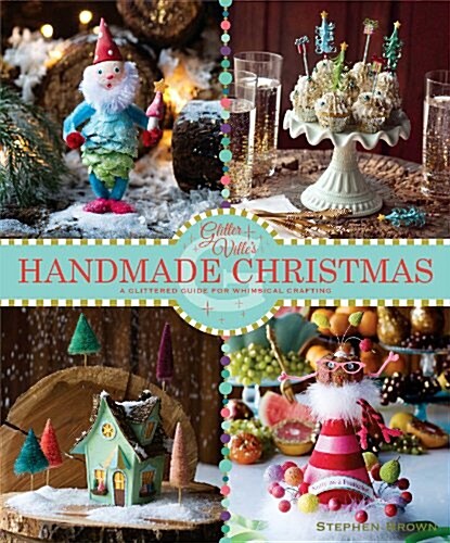 Glittervilles Handmade Christmas: A Glittered Guide for Whimsical Crafting (Paperback)