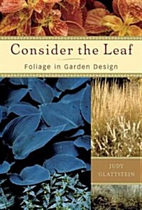 Consider the Leaf: Foliage in Garden Design (Paperback)