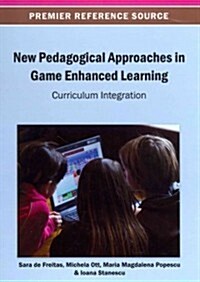 New Pedagogical Approaches in Game Enhanced Learning: Curriculum Integration (Hardcover)