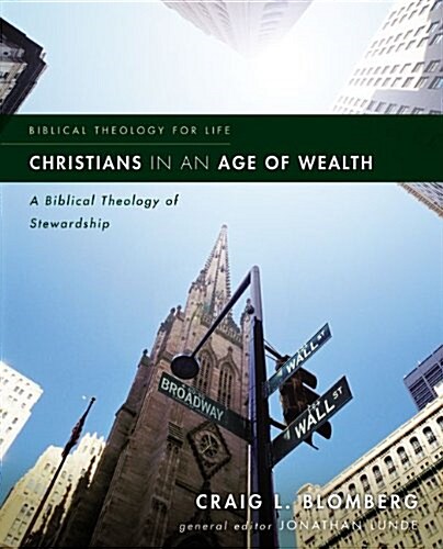 Christians in an Age of Wealth: A Biblical Theology of Stewardship (Paperback)