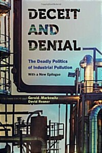 Deceit and Denial: The Deadly Politics of Industrial Pollution (Paperback)
