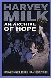 An Archive of Hope: Harvey Milks Speeches and Writings (Paperback)