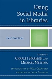 Using Social Media in Libraries: Best Practices (Paperback)