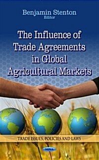 Influence of Trade Agreements in Global Agricultural Markets (Hardcover, UK)