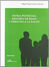Patria potestad, minor? de edad y derecho a la salud / Parental rights, minority of age and the right to health (Paperback)