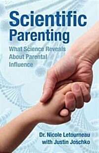 Scientific Parenting: What Science Reveals about Parental Influence (Paperback)
