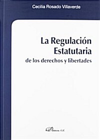 La regulaci? estatutaria de los derechos y libertades / The statutory regulation of the rights and freedoms (Paperback)