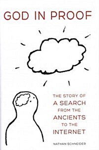 God in Proof: The Story of a Search from the Ancients to the Internet (Hardcover)