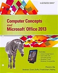 Computer Concepts and Microsoft Office 2013: Illustrated (Loose Leaf)