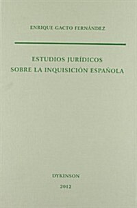 Estudios jur?icos sobre la Inquisici? espa?la / Legal studies on the Spanish Inquisition (Hardcover)