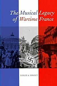 The Musical Legacy of Wartime France: Volume 16 (Hardcover)