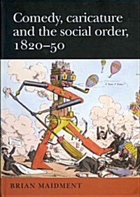 Comedy, Caricature and the Social Order, 1820-50 (Hardcover)