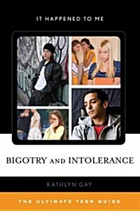 Bigotry and Intolerance: The Ultimate Teen Guide (Hardcover)
