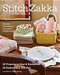Stitch Zakka: 22 Projects to Sew & Embellish - 25 Embroidery Stitches (Paperback)