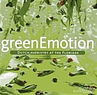 Green Emotion: Dutch Floristry at the Folirade (Hardcover)