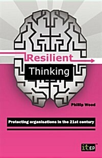 Resilient Thinking - Protecting Organisations in the 21st Century (Paperback)