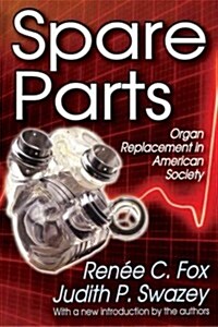 Spare Parts: Organ Replacement in American Society (Paperback)